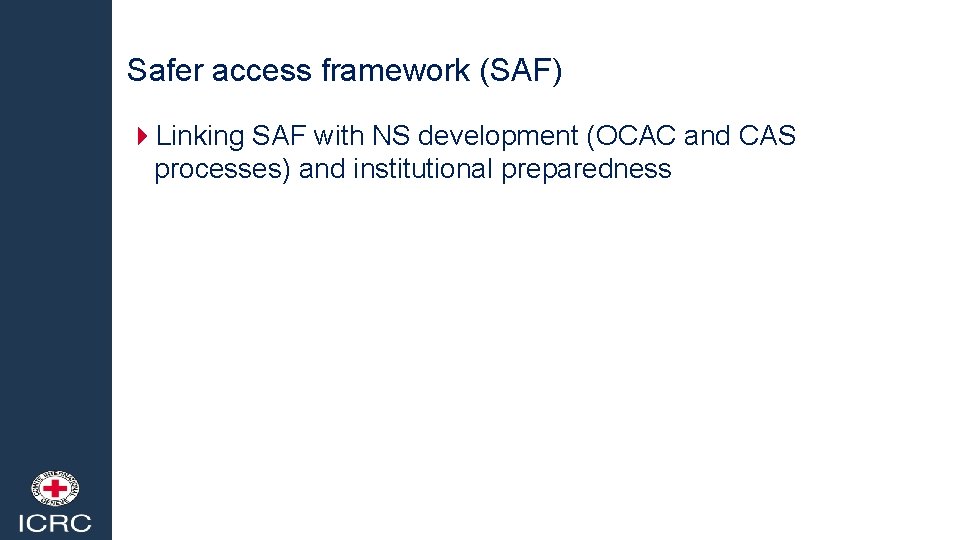 Safer access framework (SAF) 4 Linking SAF with NS development (OCAC and CAS processes)