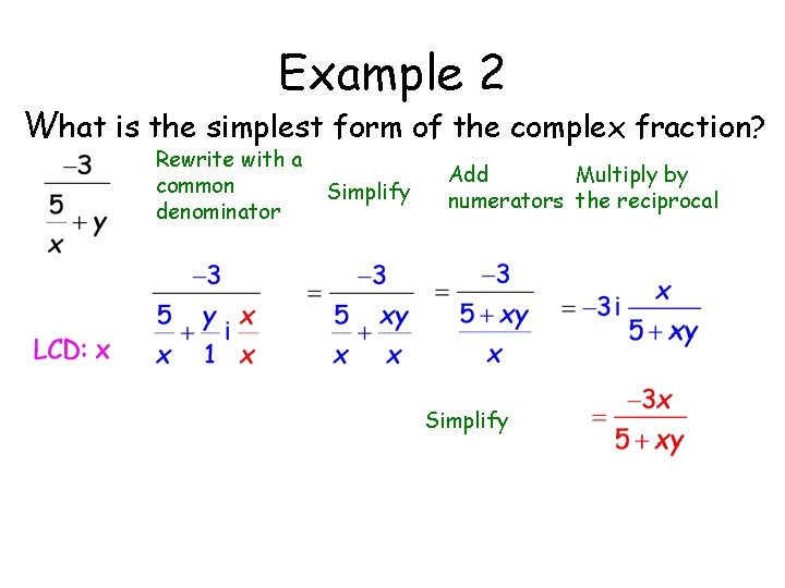 Example 2 What is the simplest form of the complex fraction? Rewrite with a