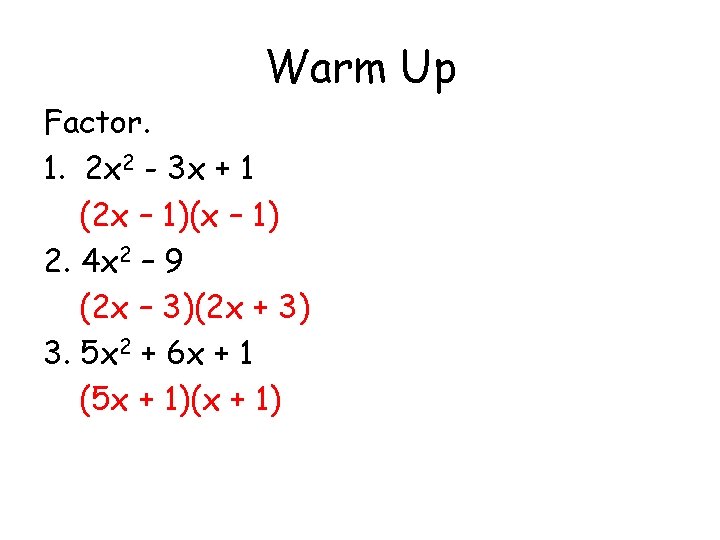Warm Up Factor. 1. 2 x 2 - 3 x + 1 (2 x