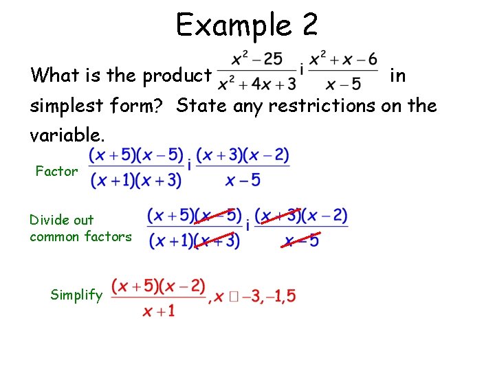 Example 2 What is the product in simplest form? State any restrictions on the