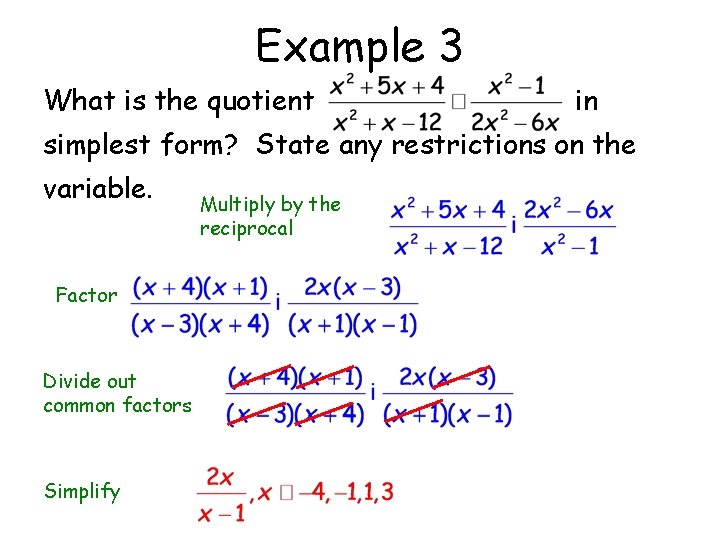 Example 3 What is the quotient in simplest form? State any restrictions on the