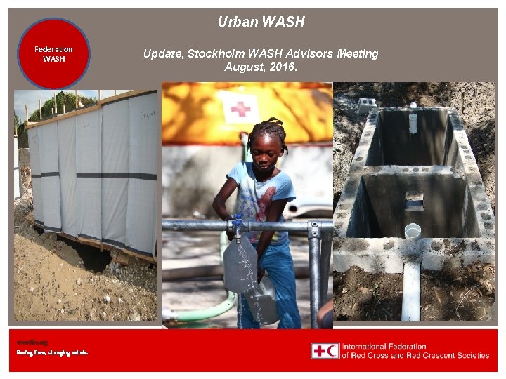 Urban WASH Federation Health WASH Wat. San/EH www. ifrc. org Saving lives, changing minds.