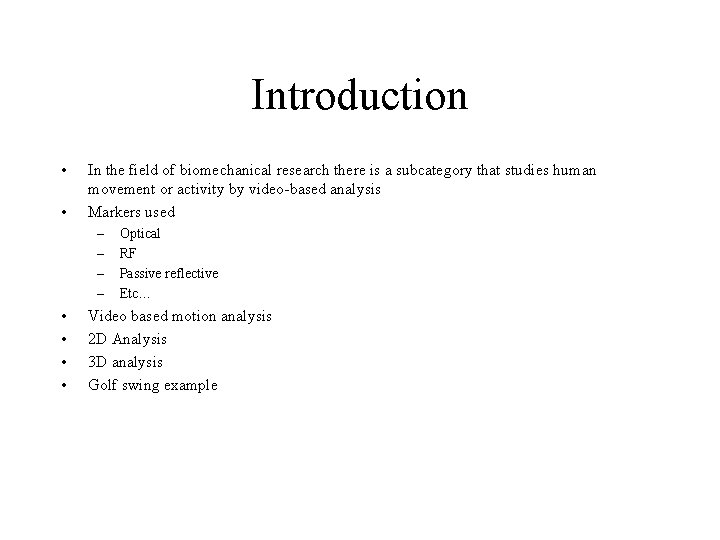 Introduction • • In the field of biomechanical research there is a subcategory that