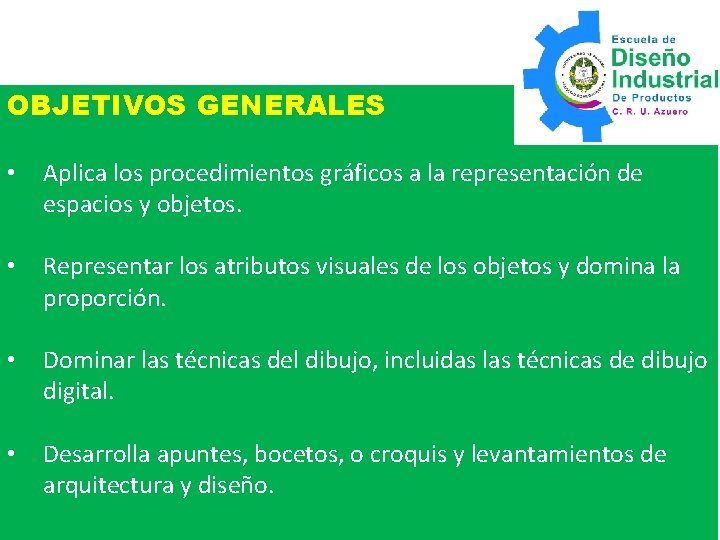 OBJETIVOS GENERALES • Aplica los procedimientos gráficos a la representación de espacios y objetos.