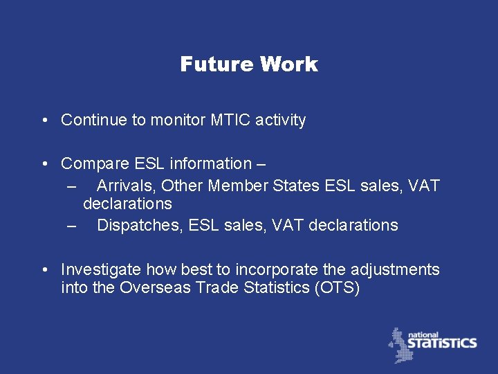 Future Work • Continue to monitor MTIC activity • Compare ESL information – –