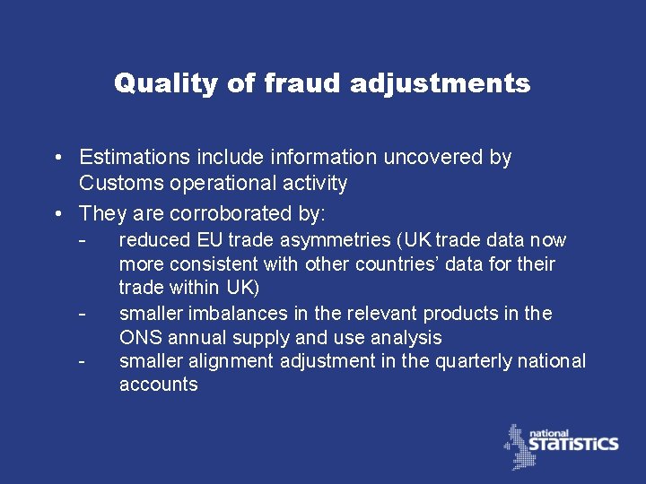 Quality of fraud adjustments • Estimations include information uncovered by Customs operational activity •