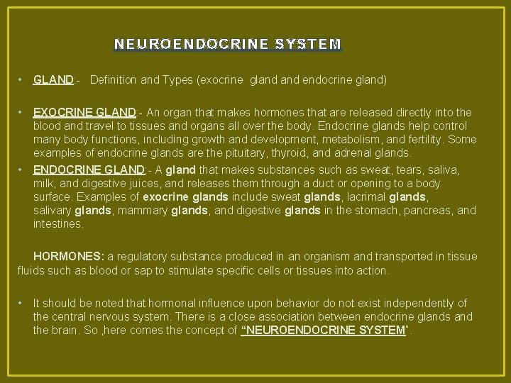 NEUROENDOCRINE SYSTEM • GLAND: - Definition and Types (exocrine gland endocrine gland) • EXOCRINE