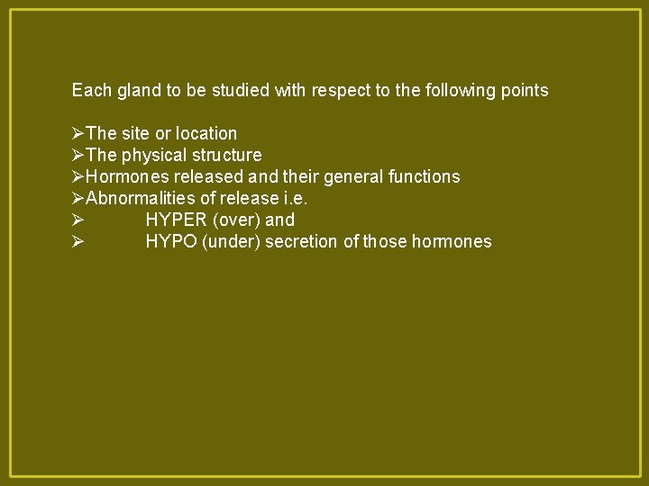 Each gland to be studied with respect to the following points ØThe site or