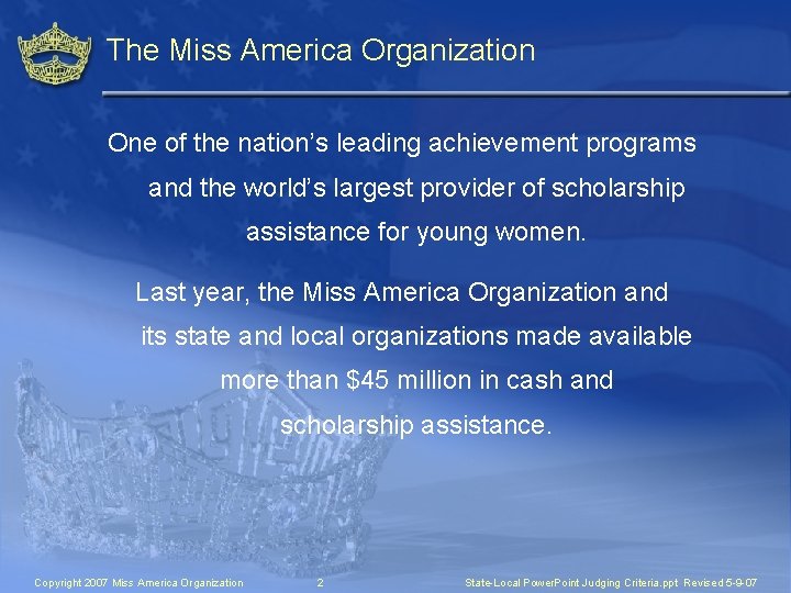 The Miss America Organization One of the nation’s leading achievement programs and the world’s