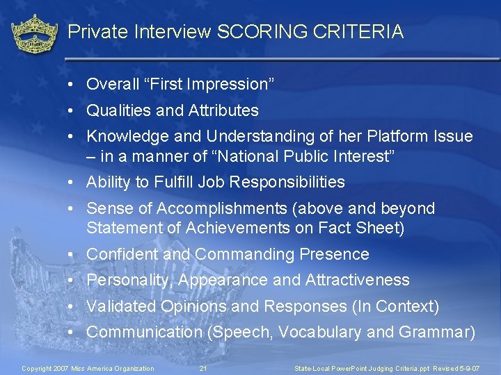 Private Interview SCORING CRITERIA • Overall “First Impression” • Qualities and Attributes • Knowledge