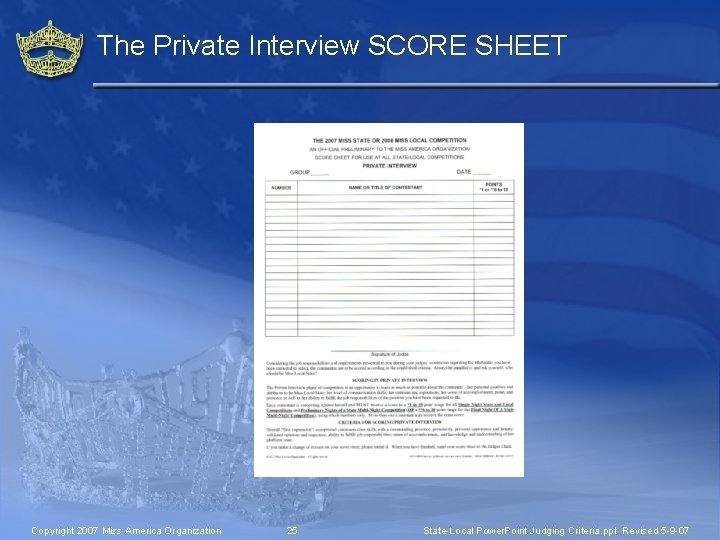 The Private Interview SCORE SHEET Copyright 2007 Miss America Organization 25 State-Local Power. Point