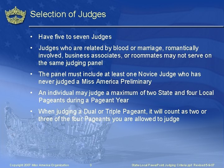 Selection of Judges • Have five to seven Judges • Judges who are related