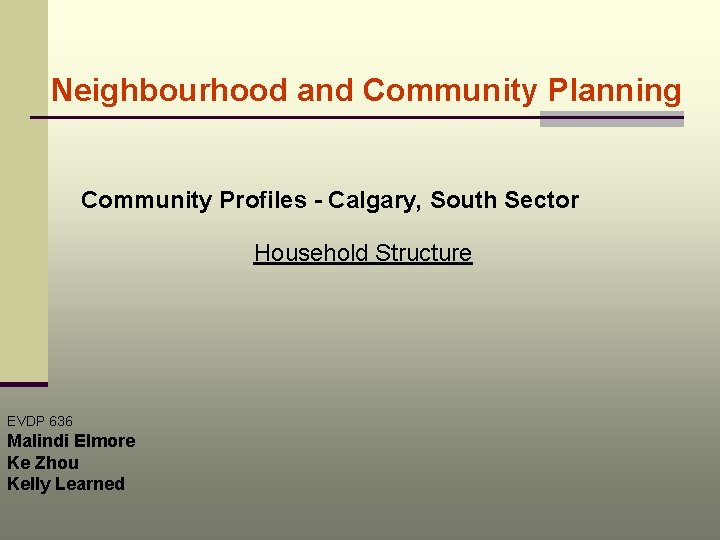 Neighbourhood and Community Planning Community Profiles - Calgary, South Sector Household Structure EVDP 636