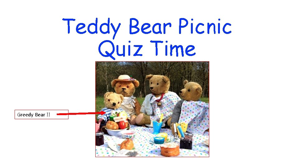 Teddy Bear Picnic Quiz Time Greedy Bear !! 