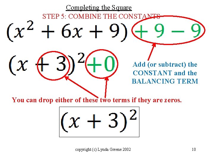 Completing the Square STEP 5: COMBINE THE CONSTANTS Add (or subtract) the CONSTANT and