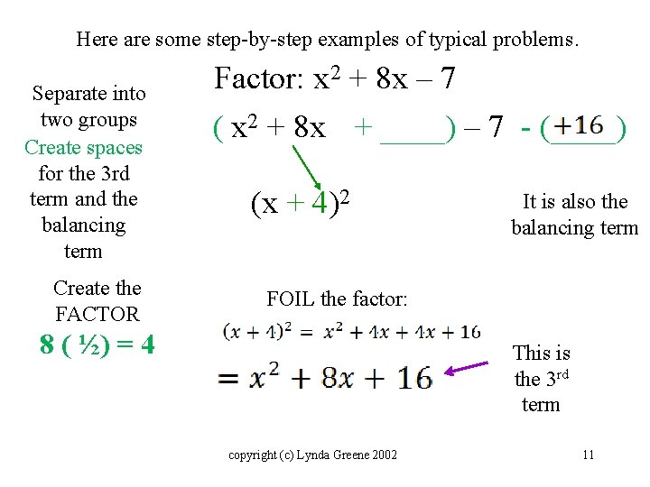 Here are some step-by-step examples of typical problems. Separate into two groups Create spaces
