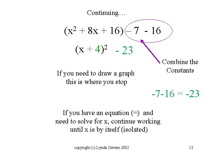 Continuing… (x 2 + 8 x + 16) – 7 - 16 (x +