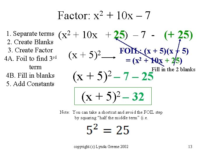 Factor: x 2 + 10 x – 7 1. Separate terms (x 2 +