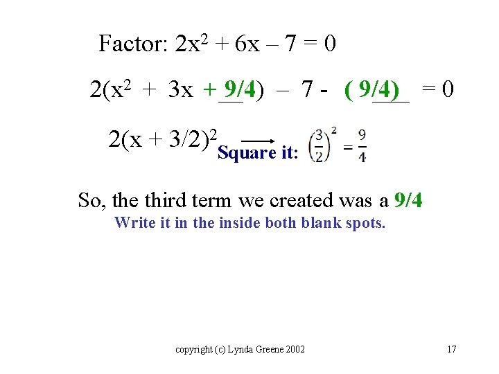 Factor: 2 x 2 + 6 x – 7 = 0 2(x 2 +