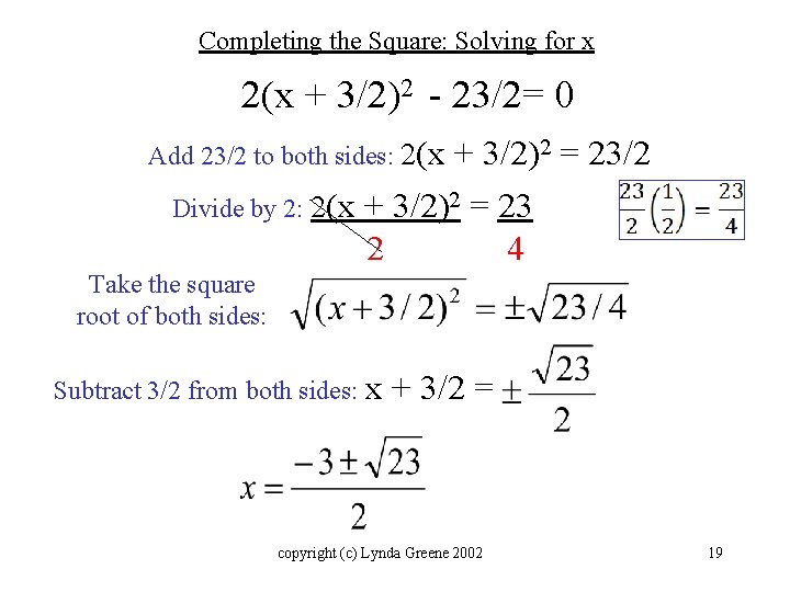 Completing the Square: Solving for x 2(x + 3/2)2 - 23/2= 0 Add 23/2