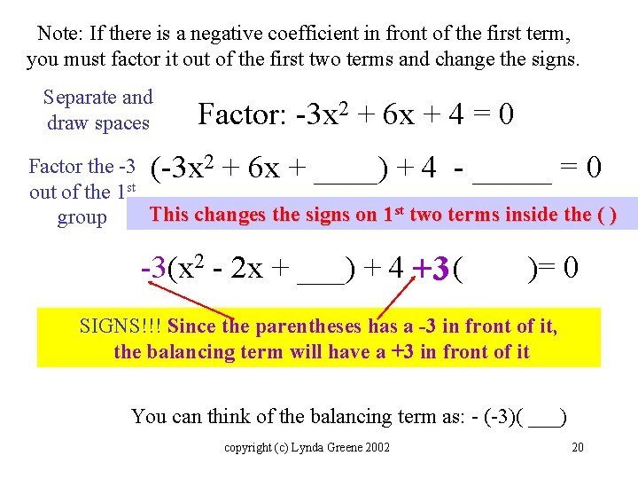 Note: If there is a negative coefficient in front of the first term, you