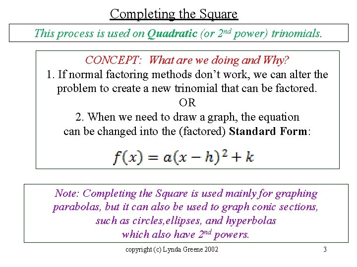 Completing the Square This process is used on Quadratic (or 2 nd power) trinomials.