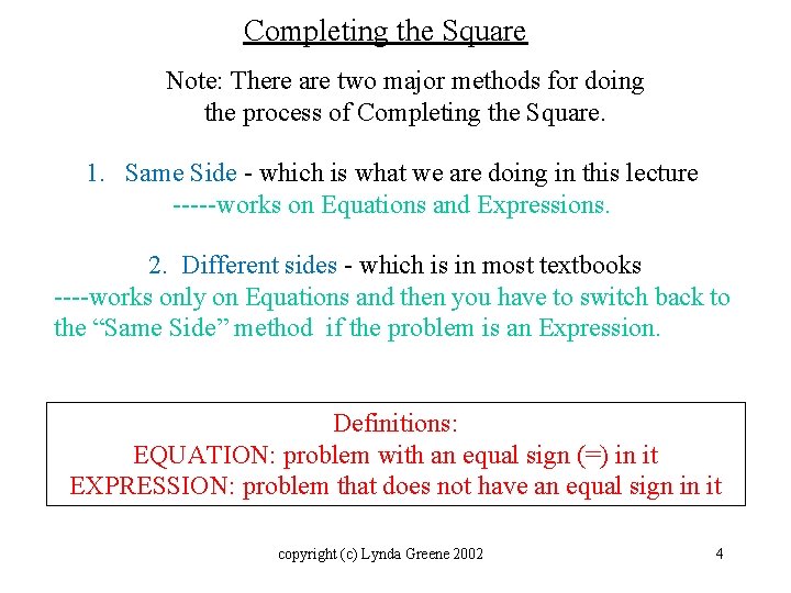 Completing the Square Note: There are two major methods for doing the process of