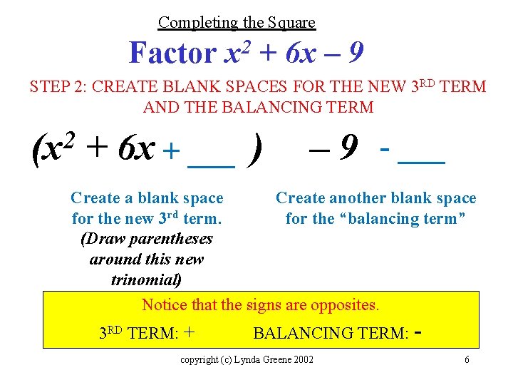 Completing the Square Factor 2 x + 6 x – 9 STEP 2: CREATE