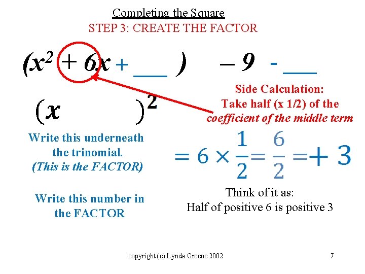 Completing the Square STEP 3: CREATE THE FACTOR 2 (x + 6 x +