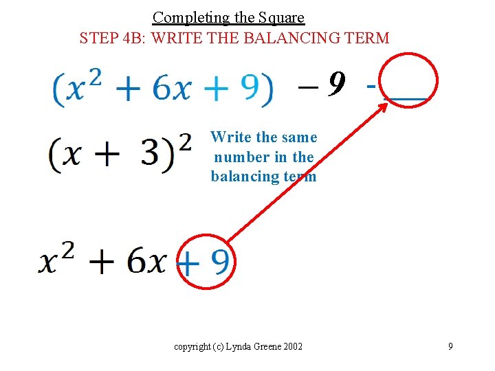 Completing the Square STEP 4 B: WRITE THE BALANCING TERM – 9 - ___