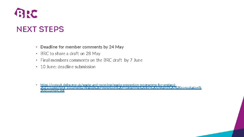 NEXT STEPS • Deadline for member comments by 24 May • BRC to share