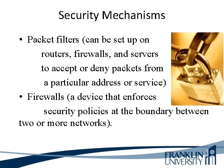 Security Mechanisms • Packet filters (can be set up on routers, firewalls, and servers