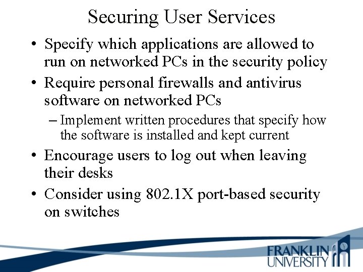 Securing User Services • Specify which applications are allowed to run on networked PCs