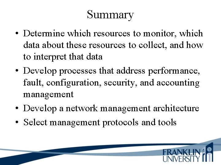 Summary • Determine which resources to monitor, which data about these resources to collect,