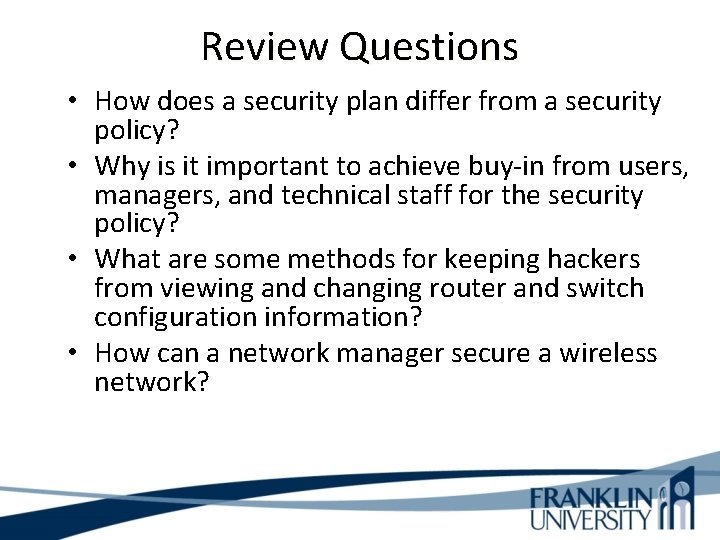 Review Questions • How does a security plan differ from a security policy? •