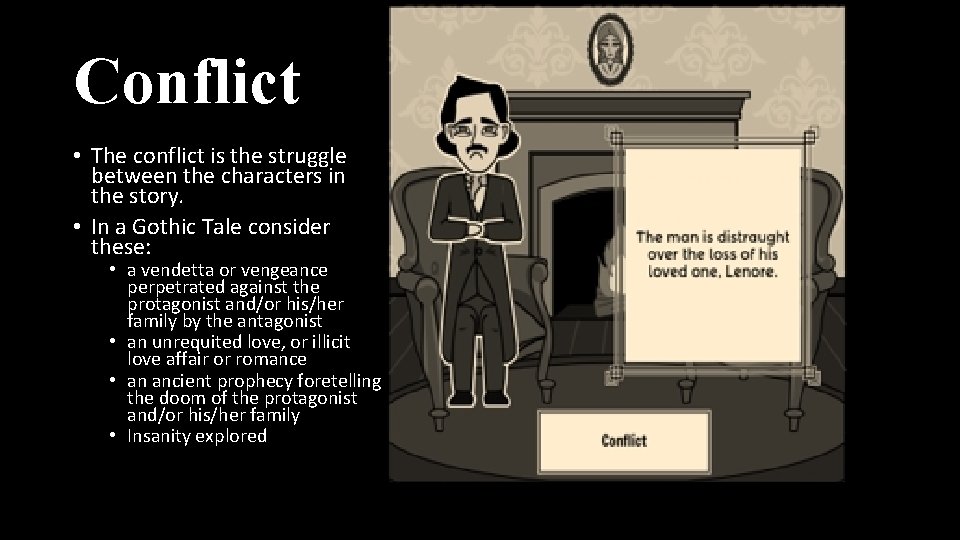 Conflict • The conflict is the struggle between the characters in the story. •