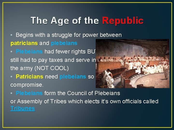 The Age of the Republic • Begins with a struggle for power between patricians