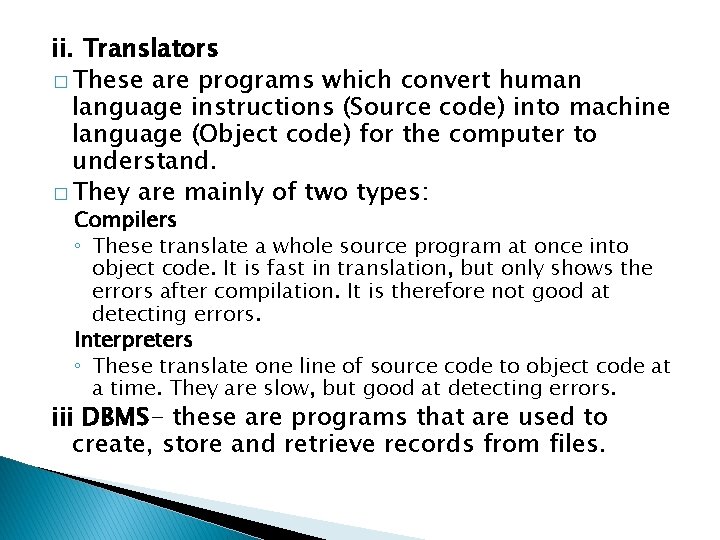 ii. Translators � These are programs which convert human language instructions (Source code) into