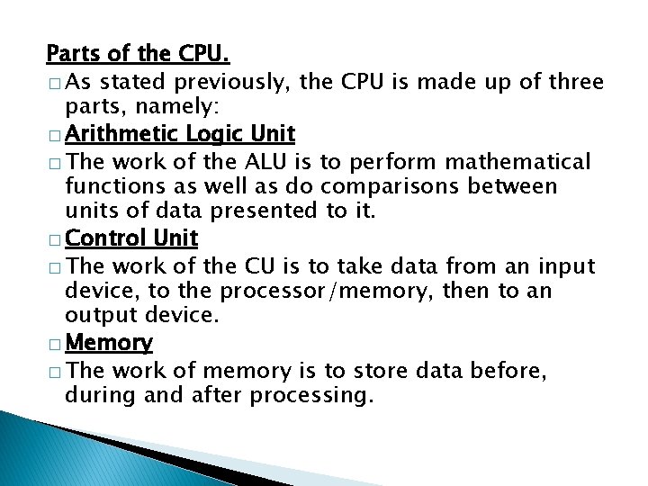 Parts of the CPU. � As stated previously, the CPU is made up of