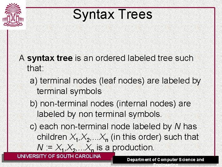 Syntax Trees A syntax tree is an ordered labeled tree such that: a) terminal