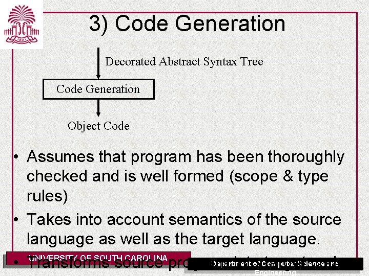 3) Code Generation Decorated Abstract Syntax Tree Code Generation Object Code • Assumes that