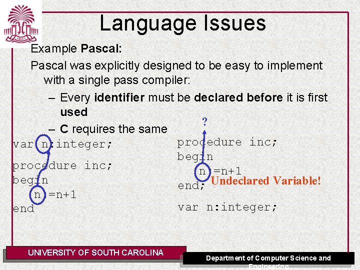 Language Issues Example Pascal: Pascal was explicitly designed to be easy to implement with