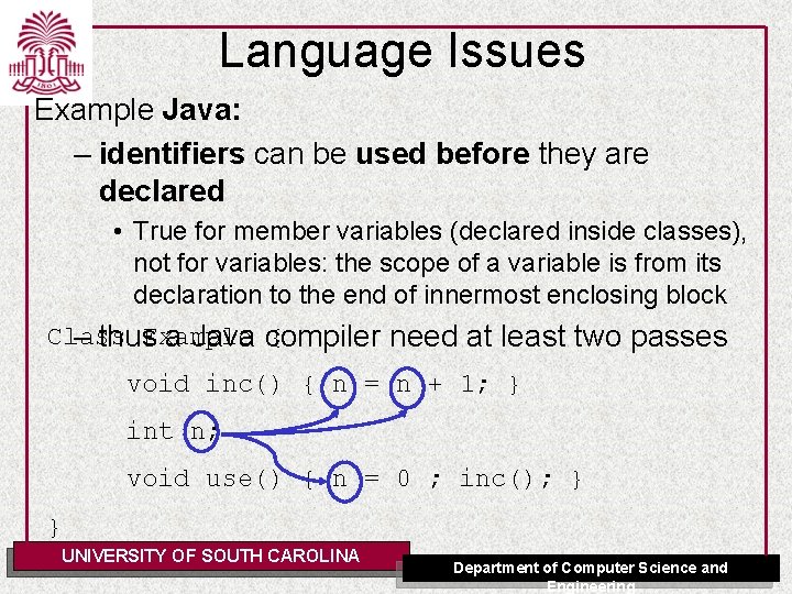 Language Issues Example Java: – identifiers can be used before they are declared •