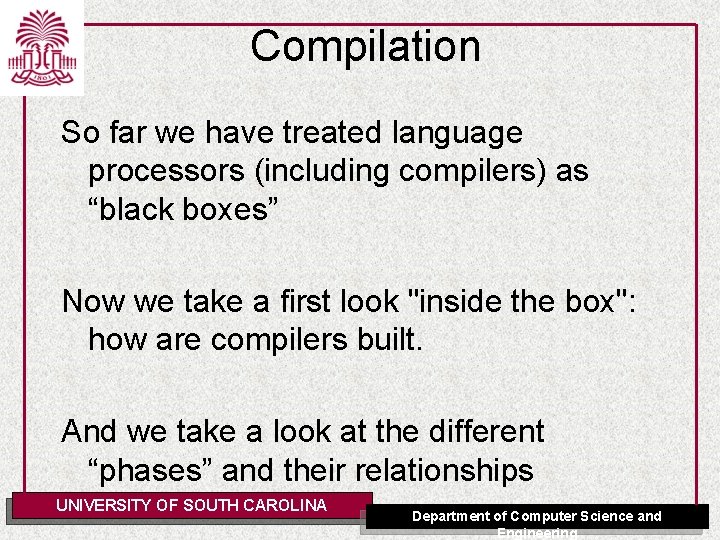 Compilation So far we have treated language processors (including compilers) as “black boxes” Now