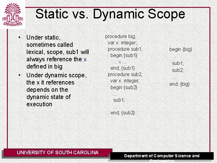 Static vs. Dynamic Scope • Under static, sometimes called lexical, scope, sub 1 will