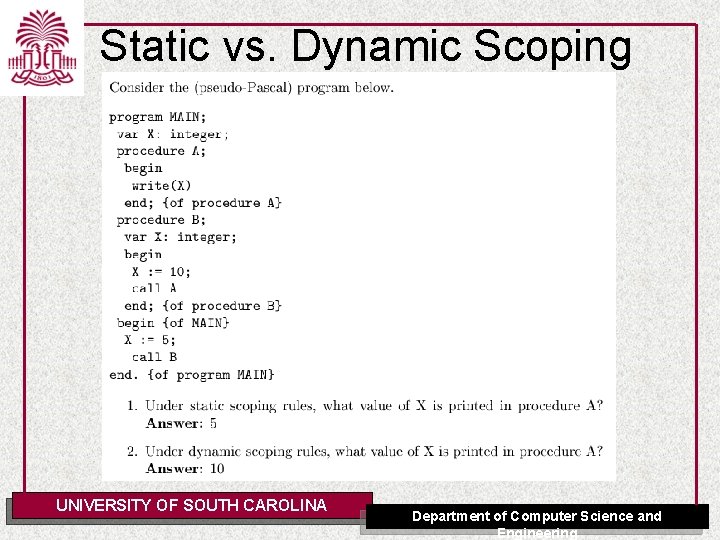 Static vs. Dynamic Scoping UNIVERSITY OF SOUTH CAROLINA Department of Computer Science and Engineering