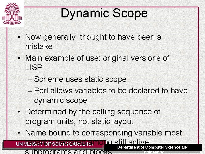 Dynamic Scope • Now generally thought to have been a mistake • Main example