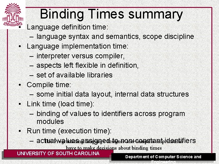 Binding Times summary • Language definition time: – language syntax and semantics, scope discipline