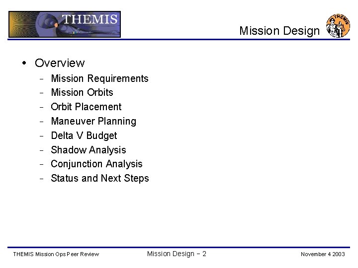 Mission Design Overview − − − − Mission Requirements Mission Orbits Orbit Placement Maneuver
