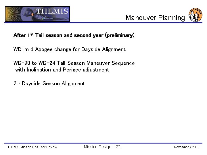 Maneuver Planning After 1 st Tail season and second year (preliminary) WD+m d Apogee